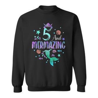 Its My Mermazing 5Th Birthday Mermaid Girl Theme 5 Yrs Old Sweatshirt - Monsterry AU