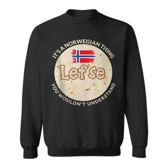 It's A Norwegian Thing Lefse You Wouldn't Understand Sweatshirt - Seseable