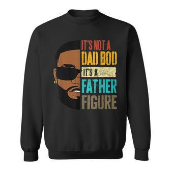 Its Not A Dad Bod Its A Father Figure Black Man Sweatshirt | Mazezy