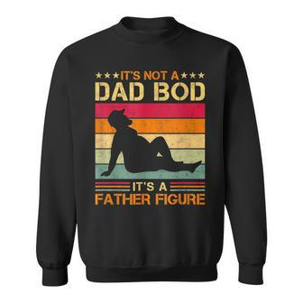 Its Not A Dad Bod Its A Father Figure Fathers Day Dad Bod Sweatshirt | Mazezy