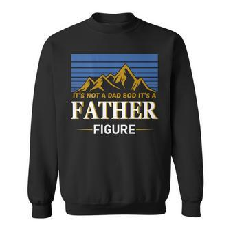 Its Not A Dad Bod Its A Father Figure Fathers Day On Back Sweatshirt | Mazezy