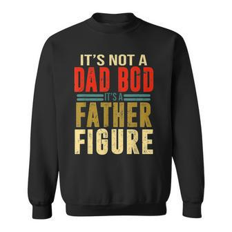 Its Not A Dad Bod Its A Father Figure Fathers Trending Sweatshirt | Mazezy