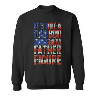 Its Not A Dad Bod Its A Father Figure Us Flag Funny Men Gift For Mens Sweatshirt | Mazezy