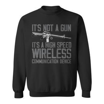 Its Not A Gun Its A High Speed Wireless Back Side Gun Funny Gifts Sweatshirt | Mazezy