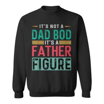 It's Not A Dad Bod It's A Father Figure Dad Sweatshirt | Mazezy UK