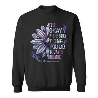 It's Okay If The Only Thing You Do Today Is Breath Vintage Sweatshirt - Monsterry