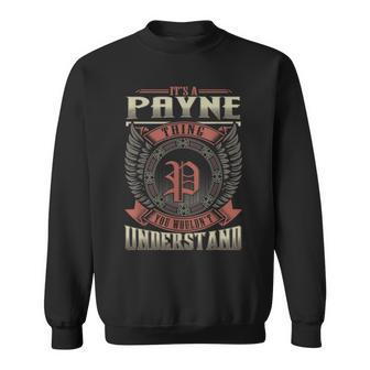 It's A Payne Thing You Wouldn't Understand Family Name Sweatshirt - Seseable