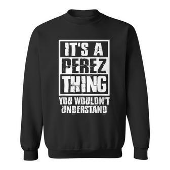 It's A Perez Thing You Wouldn't Understand Sweatshirt - Seseable