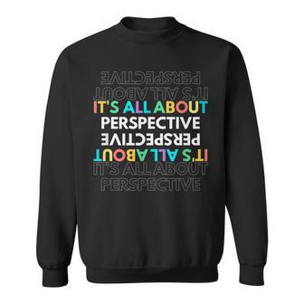It's All About Perspective Clever Quote Inspirational Sweatshirt | Mazezy