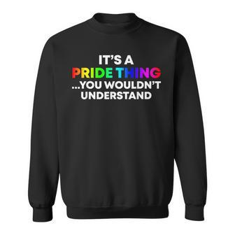 It's A Pride Thing You Wouldn't Understand Lgbt Pride Sweatshirt - Seseable