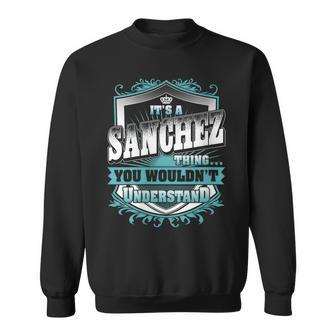 It's A Sanchez Thing You Wouldn't Understand Name Vintage Sweatshirt - Seseable