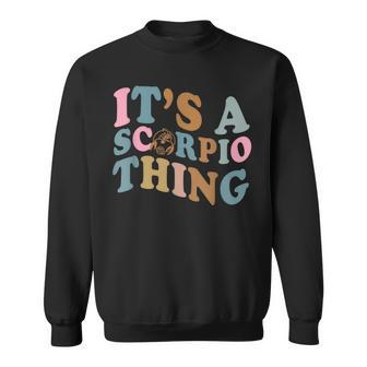 Its A Scorpio Thing Horoscope Sign October November Birthday Sweatshirt - Monsterry UK