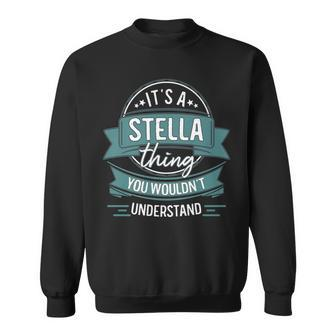 It's A Stella Thing You Wouldn't Understand First Name Sweatshirt - Seseable
