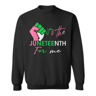 Its The Junenth Aka For Me Free-Ish Since 1865  Sweatshirt