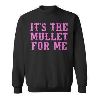 Its The Mullet For Me Cowgirl Western Sweatshirt | Mazezy