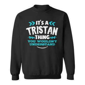 Its A Tristan Thing You Wouldnt Understand Custom Birthday Sweatshirt - Seseable