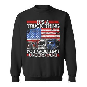 Its A Trucker Thing You Wouldnt Understand For Truck Driver Sweatshirt - Seseable