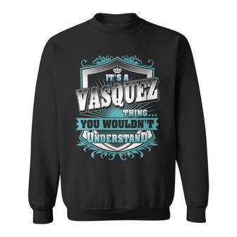 It's A Vasquez Thing You Wouldn't Understand Name Vintage Sweatshirt - Seseable