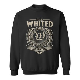 It's A Whited Thing You Wouldn't Understand Name Vintage Sweatshirt - Seseable