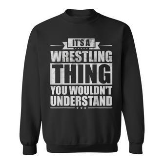 It's A Wrestling Thing You Wouldn't Understand Fighter Sweatshirt | Mazezy