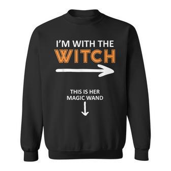 I´M With The Witch And This Is Her Magic Wand Sweatshirt - Seseable