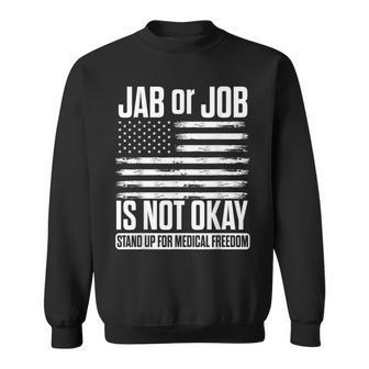 Jab Or Job Is Not Okay Standup For Medical Freedom Sweatshirt | Mazezy