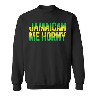 Jamaican Me Horny Caribbean Party Sweatshirt | Mazezy