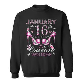 On January 16Th A Queen Was Born Aquarius Capricorn Birthday Sweatshirt | Mazezy