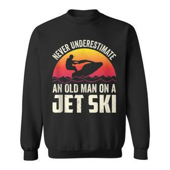 Jet-Ski Never Underestimate An Oldman Jet Ski Water Sports Sweatshirt - Seseable
