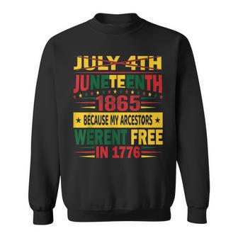 July 4Th Junenth 1865 Because My Ancestors Werent Free Sweatshirt - Thegiftio UK