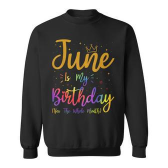 June Is My Birthday Yes The Whole Month Tie Dye And Crown Sweatshirt | Mazezy