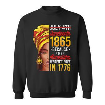 Junenth 1865 Because My Ancestors Werent Free In 1776 1776 Funny Gifts Sweatshirt | Mazezy