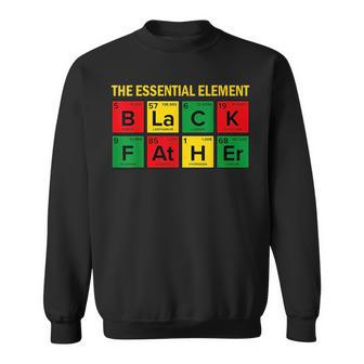 Junenth Black Fathers Day The Essential Element Black Dad Sweatshirt - Seseable