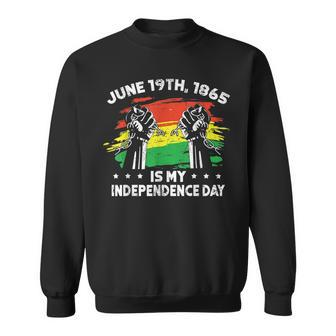 Junenth Fist June 19Th 1865 Is My Independence Day Sweatshirt | Mazezy