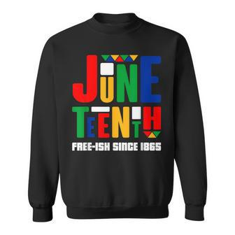 Junenth Free-Ish Since 1865 Celebrate Black History Sweatshirt | Mazezy