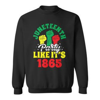 Junenth Party Like Its 1865 Black American African Us Sweatshirt - Seseable
