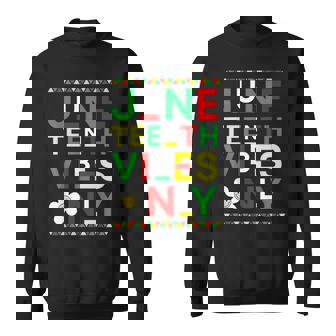 Junenth Vibes Only Freedom Independence Day Junenth Sweatshirt | Mazezy