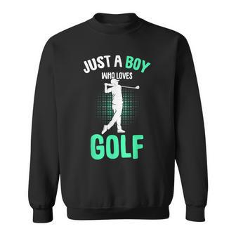 Just A Boy Who Loves Golf Club Golfer Golfing Kids Boys Sweatshirt | Mazezy