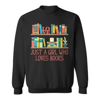 Just A Girl Who Loves Books Funny Reading Humor Literature Reading Funny Designs Funny Gifts Sweatshirt | Mazezy