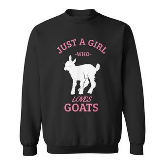 Just A Girl Who Loves Goat Goat Lover For Farmer Gifts For Goat Lovers Funny Gifts Sweatshirt | Mazezy