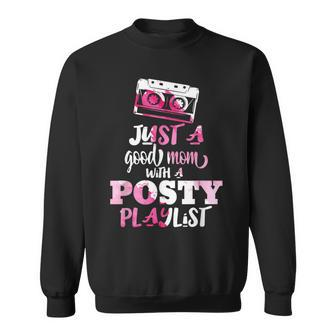 Just A Good Mom With A Posty Play List Funny Saying Mother Sweatshirt - Seseable