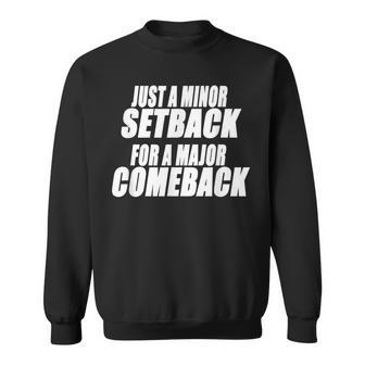 Just A Minor Setback For A Major Comeback Motivational Sweatshirt | Mazezy