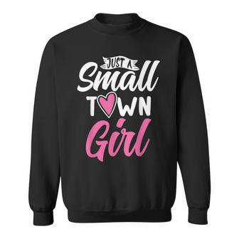 Just A Small Town Girl Village Little City Life Quite Town Sweatshirt - Seseable