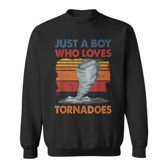 Just A Boy Who Loves Tornado Weather Storm Tornado Chaser Sweatshirt | Mazezy