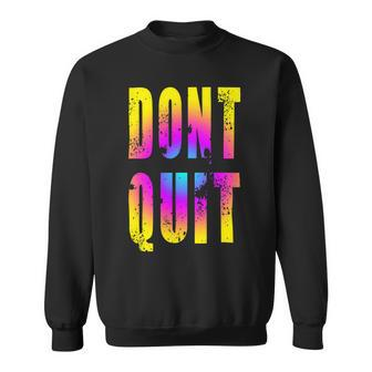 Just Dont Quit Gym Fitness Motivation Tee 1 Sweatshirt - Monsterry UK