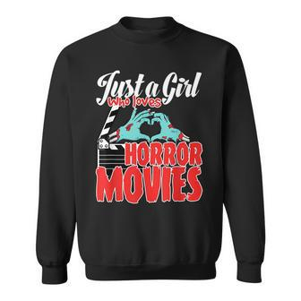 Just A Girl Who Loves Horror Movies And Chill A Scream Queen Movies Sweatshirt | Mazezy