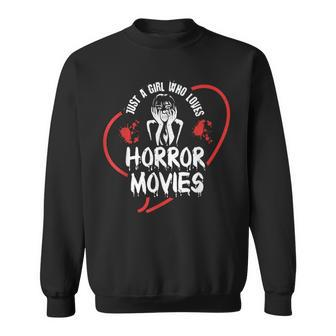 Just A Girl Who Loves Horror Movies Movies Sweatshirt | Mazezy