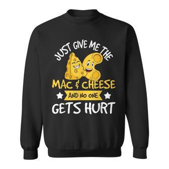 Just Give Me The Mac & Cheese - Macaroni Cheesy Noodle Lover Sweatshirt - Seseable