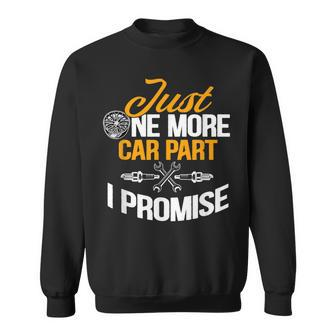 Just One More Car Part I Promise Funny Car Mechanic Gift Mechanic Funny Gifts Funny Gifts Sweatshirt | Mazezy DE