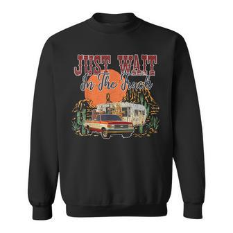 Just Wait In The Truck Country Western Roads Country Costume Sweatshirt | Mazezy DE